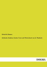 Produktbild: Keltische Studien: Irische Texte mit W&ouml;rterbuch von K. Windisch