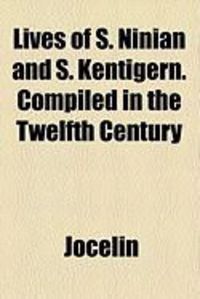 Produktbild: Lives of S. Ninian and S. Kentigern. Compiled in the Twelfth Century