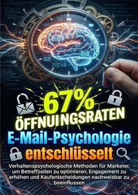 Produktbild: E-Mail-Psychologie entschl&uuml;sselt: Wie kognitive Trigger &Ouml;ffnungsraten um 67% steigern
