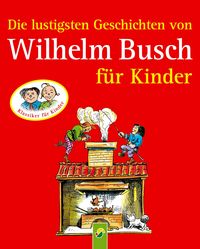 Produktbild: Die lustigsten Geschichten von Wilhelm Busch f&uuml;r Kinder