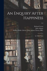 Produktbild: An Enquiry After Happiness: in Three Parts; 1-2