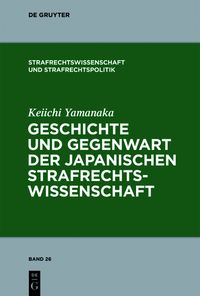 Produktbild: Geschichte und Gegenwart der japanischen Strafrechtswissenschaft