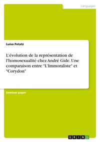 Produktbild: L'&eacute;volution de la repr&eacute;sentation de l'homosexualit&eacute; chez Andr&eacute; Gide. Une comparaison entre "L'Immoraliste" et "Corydon"