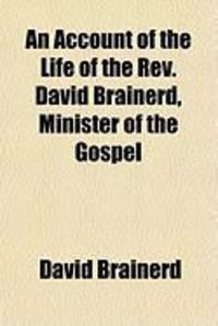 Produktbild: An Account of the Life of the REV. David Brainerd, Minister of the Gospel