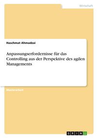 Produktbild: Anpassungserfordernisse f&uuml;r das Controlling aus der Perspektive des agilen Managements