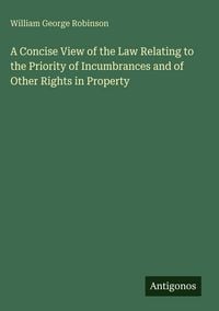 Produktbild: A Concise View of the Law Relating to the Priority of Incumbrances and of Other Rights in Property