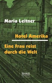 Produktbild: Leitner, M: Hotel Amerika. Eine Frau reist durch die Welt
