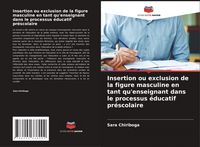 Produktbild: Insertion ou exclusion de la figure masculine en tant qu'enseignant dans le processus &eacute;ducatif pr&eacute;scolaire