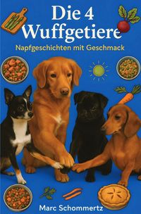 Produktbild: Die 4 Wuffgetiere - Napfgeschichten mit Geschmack