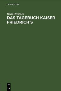 Bild vom Artikel Das Tagebuch Kaiser Friedrich's vom Autor Hans Delbrück