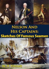 Produktbild: Nelson And His Captains: Sketches Of Famous Seamen [Illustrated Edition]