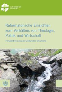 Produktbild: Reformatorische Einsichten zum Verh&auml;ltnis von Theologie, Politik und Wirtschaft