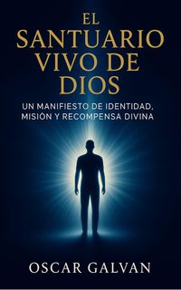 Produktbild: EL SANTUARIO VIVO DE DIOS: Un Manifiesto de Fe, Identidad y Prop&oacute;sito Divino para Vivir como el Templo del Esp&iacute;ritu Santo (Spanish 2nd Edition)