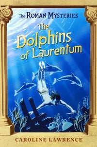 Produktbild: The Roman Mysteries: The Dolphins of Laurentum