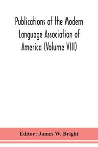 Produktbild: Publications of the Modern Language Association of America (Volume VIII)