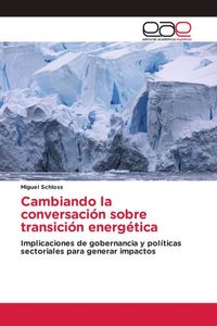 Produktbild: Cambiando la conversaci&oacute;n sobre transici&oacute;n energ&eacute;tica