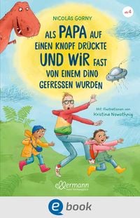 Produktbild: Als Papa auf einen Knopf dr&uuml;ckte und wir fast von einem Dino gefressen wurden
