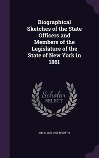 Produktbild: Biographical Sketches of the State Officers and Members of the Legislature of the State of New York in 1861