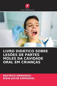 Produktbild: Livro Did&aacute;tico Sobre Les&otilde;es De Partes Moles Da Cavidade Oral Em Crian&ccedil;as