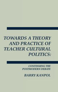 Produktbild: Towards a Theory and Practice of Teacher Cultural Politics