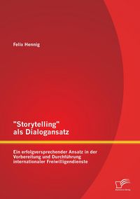Produktbild: "Storytelling" als Dialogansatz: Ein erfolgversprechender Ansatz in der Vorbereitung und Durchf&uuml;hrung internationaler Freiwilligendienste