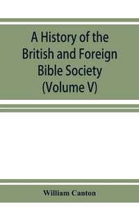 Produktbild: A history of the British and Foreign Bible Society (Volume V)