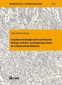 Produktbild: Grenz&uuml;berschreitungen und neue Horizonte: Beitr&auml;ge zur Rechts- und Regionalgeschichte der Schweiz un des Bodensees