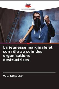 Produktbild: La jeunesse marginale et son r&ocirc;le au sein des organisations destructrices