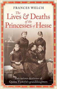 Produktbild: The Lives and Deaths of the Princesses of Hesse