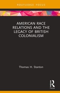 Produktbild: American Race Relations and the Legacy of British Colonialism
