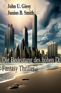 Produktbild: Die Bedeutung des hohen D: Fantasy Thriller