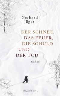 Produktbild: Der Schnee, das Feuer, die Schuld und der Tod