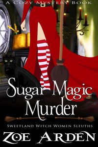 Produktbild: Sugar Magic Murder (#11, Sweetland Witch Women Sleuths) (A Cozy Mystery Book)