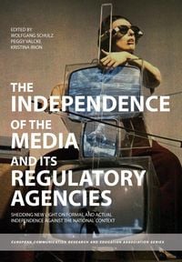 Produktbild: The Independence of the Media and its Regulatory Agencies