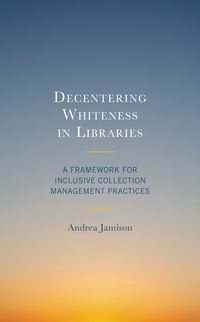 Produktbild: Decentering Whiteness in Libraries