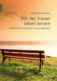Bild vom Artikel Mit der Trauer leben lernen vom Autor Christine Kempkes