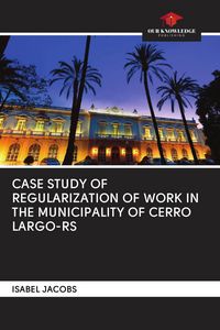 Produktbild: Case Study Of Regularization Of Work in The Municipality Of Cerro Largo-Rs