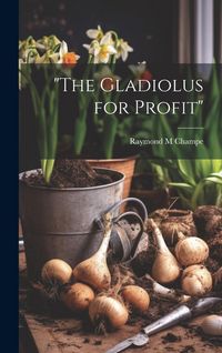 Produktbild: "The Gladiolus for Profit"