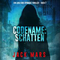 Produktbild: Codename: Schatten (Ein Lara King Spionage-Thriller &ndash; Buch 7)