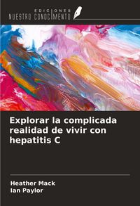 Produktbild: Explorar la complicada realidad de vivir con hepatitis C