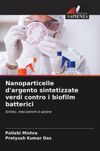 Produktbild: Nanoparticelle d'argento sintetizzate verdi contro i biofilm batterici
