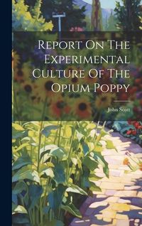 Produktbild: Report On The Experimental Culture Of The Opium Poppy
