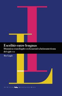 Produktbild: Escribir entre lenguas : din&aacute;micas transling&uuml;es en la narrativa latinoamericana del siglo XXI