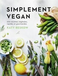 Produktbild: Simplement vegan : 200 recettes v&eacute;g&eacute;tales, rapides et gourmandes