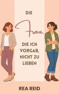 Produktbild: Die Frau, Die Ich Vorgab, Nicht Zu Lieben