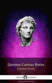Produktbild: Delphi Complete Works of Quintus Curtius Rufus - History of Alexander (Illustrated)