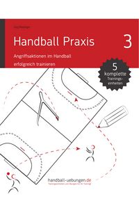 Produktbild: Handball Praxis 3 - Angriffsaktionen im Handball erfolgreich trainieren