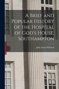 Produktbild: A Brief and Popular History of the Hospital of God's House, Southampton