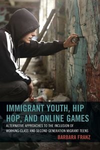 Produktbild: Immigrant Youth, Hip Hop, and Online Games
