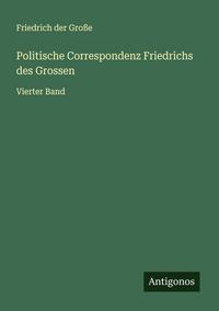 Produktbild: Politische Correspondenz Friedrichs des Grossen